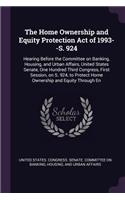The Home Ownership and Equity Protection Act of 1993--S. 924: Hearing Before the Committee on Banking, Housing, and Urban Affairs, United States Senate, One Hundred Third Congress, First Session, on S. 924, to 