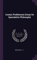 Cosmic ProblemsAn Essay On Speculative Philosophy