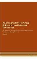 Reversing Cutaneous Group B Streptococcal Infection: Deficiencies The Raw Vegan Plant-Based Detoxification & Regeneration Workbook for Healing Patients. Volume 4