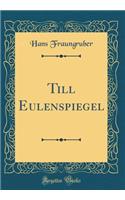 Till Eulenspiegel (Classic Reprint)