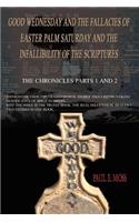 Good Wednesday and the Fallacies of Easter Palm Saturday and the Infallibility of the Scriptures