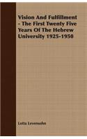 Vision And Fulfillment - The First Twenty Five Years Of The Hebrew University 1925-1950: (English)