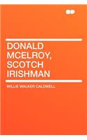 Donald McElroy, Scotch Irishman