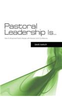 Pastoral Leadership Is...