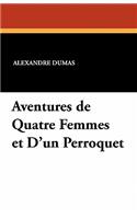 Aventures de Quatre Femmes Et D'Un Perroquet