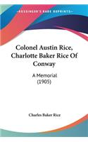 Colonel Austin Rice, Charlotte Baker Rice Of Conway