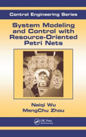 System Modeling and Control with Resource-Oriented Petri Nets: Automation and Control Engineering