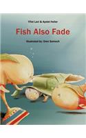 Fish Also Fade: Illustrated by: Oren Somech