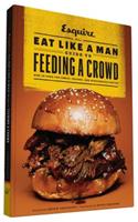 Eat Like a Man Guide to Feeding a Crowd