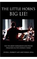 The Little Horn's Big Lie!: The Ten Most Dangerous Doctrines Preached in the Church Today(English)