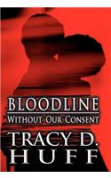 Bloodline: Without Our Consent