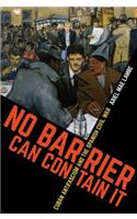 No Barrier Can Contain It: Cuban Antifascism and the Spanish Civil War(Envisioning Cuba)