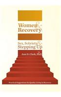 Women & Recovery: Sex, Sobriety, & Stepping Up: Practical Suggestions for Quality Living in Recovery(English)