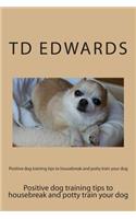 Positive dog training tips to housebreak and potty train your dog