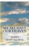We All Have Our Heaven