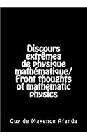 Discours extrêmes de physique mathématique/Front thoughts of mathematic physics: (English)