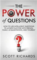 The Power of Questions: How to Use Intelligent Questions to Achieve Success with Friends, Family, Acquaintances, and Yourself(English)