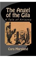 The Angel of the Gila: A Tale of Arizona