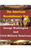 George Washington And Civil-Military Relations