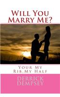 Will You Marry Me?