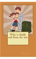 Why is daddy sad from the war