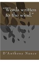 Words written to the wind.
