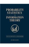 Probability, Statistics, and Information Theory for Scientists and Engineers