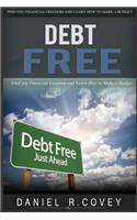Debt Free: Find Your Financial Freedom and Learn How to Make a Budget (Budgeting, Saving Money, Credit Card Debt, Wealth Management, Money Saving Tips, Credit Score and Retirement Planning)