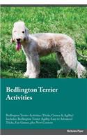 Bedlington Terrier Activities Bedlington Terrier Activities (Tricks, Games & Agility) Includes: Bedlington Terrier Agility, Easy to Advanced Tricks, Fun Games, Plus New Content