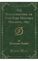 The Knickerbocker, or New-York Monthly Magazine, 1851, Vol. 38 (Classic Reprint)