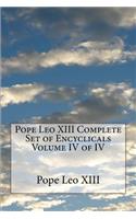 Pope Leo XIII Complete Set of Encyclicals Volume IV of IV