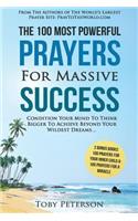 Prayer the 100 Most Powerful Prayers for Massive Success 2 Amazing Bonus Books to Pray for Miracle & Inner Child: Condition Your Mind to Think Bigger to Achieve Beyond Your Wildest Dreams: Condition Your Mind to Think Bigger to Achieve Beyond Your Wildest Dreams