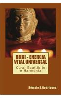 Reiki - Energia Vital Universal: Cura, Equilibrio E Harmonia