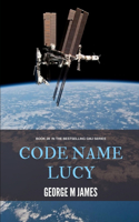 Code Name Lucy: (28 Secret Warfare & Counter-Terrorism Operations)