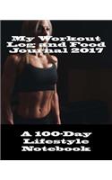 My Workout Log and Food Journal 2017: A 100-Day Lifestyle Notebook