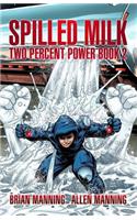 Spilled Milk: Two Percent Power Book 2