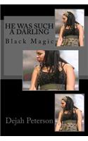 He Was Such a Darling: Black Magic