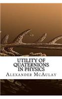 Utility of Quaternions in Physics