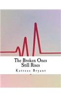 The Broken Ones Still Rises