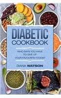 Diabetic Cookbook: Eat What You Love While Taking Control of Your Diabetes (Diabetes, Low Sugar, Low Carb, High Protein, Low Fat, Protein, Clean Eating, Paleo Diet, We