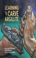 Learning to Carve Argillite: Volume 2