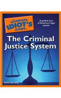 The Complete Idiot's Guide to the Criminal Justice System
