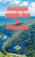 Awesome people live in Delaware