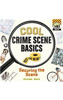Cool Crime Scene Basics: Securing the Scene