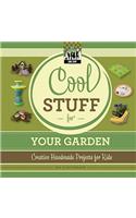 Cool Stuff for Your Garden: Creative Handmade Projects for Kids