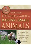The Complete Beginner's Guide to Raising Small Animals