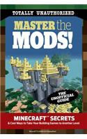 Master the Mods!: Minecraft Secrets & Cool Ways to Take Your Building Games to Another Level