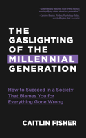 Gaslighting of the Millennial Generation