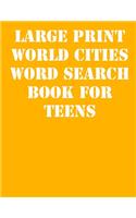Large print World Cities Word Search Book for Teens: large print puzzle book.8,5x11, matte cover,41 Activity Puzzle Book with solution