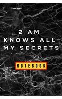 2 am knows all my secrets notebook